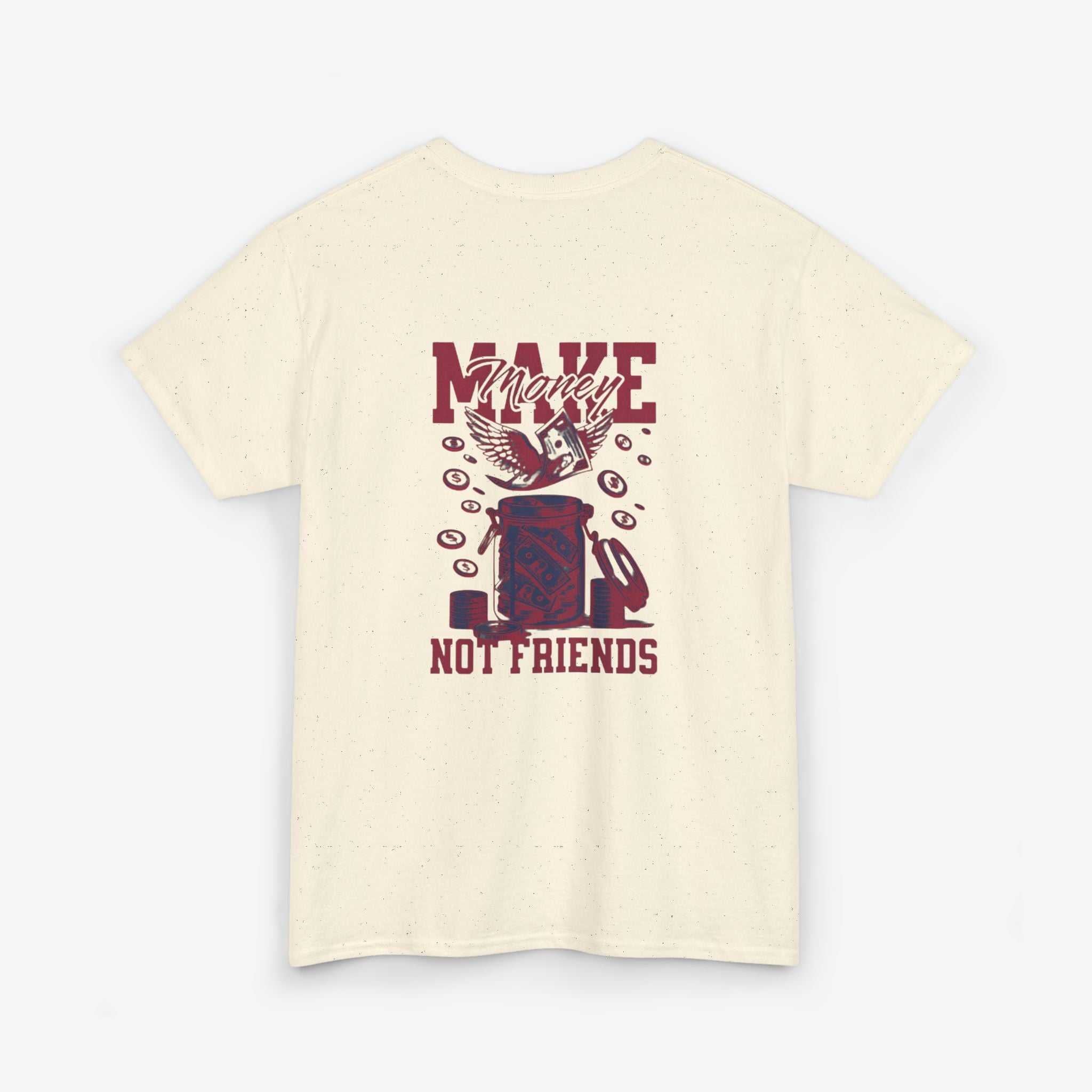 Make Money Not Friends T-Shirt - Unisex Tee