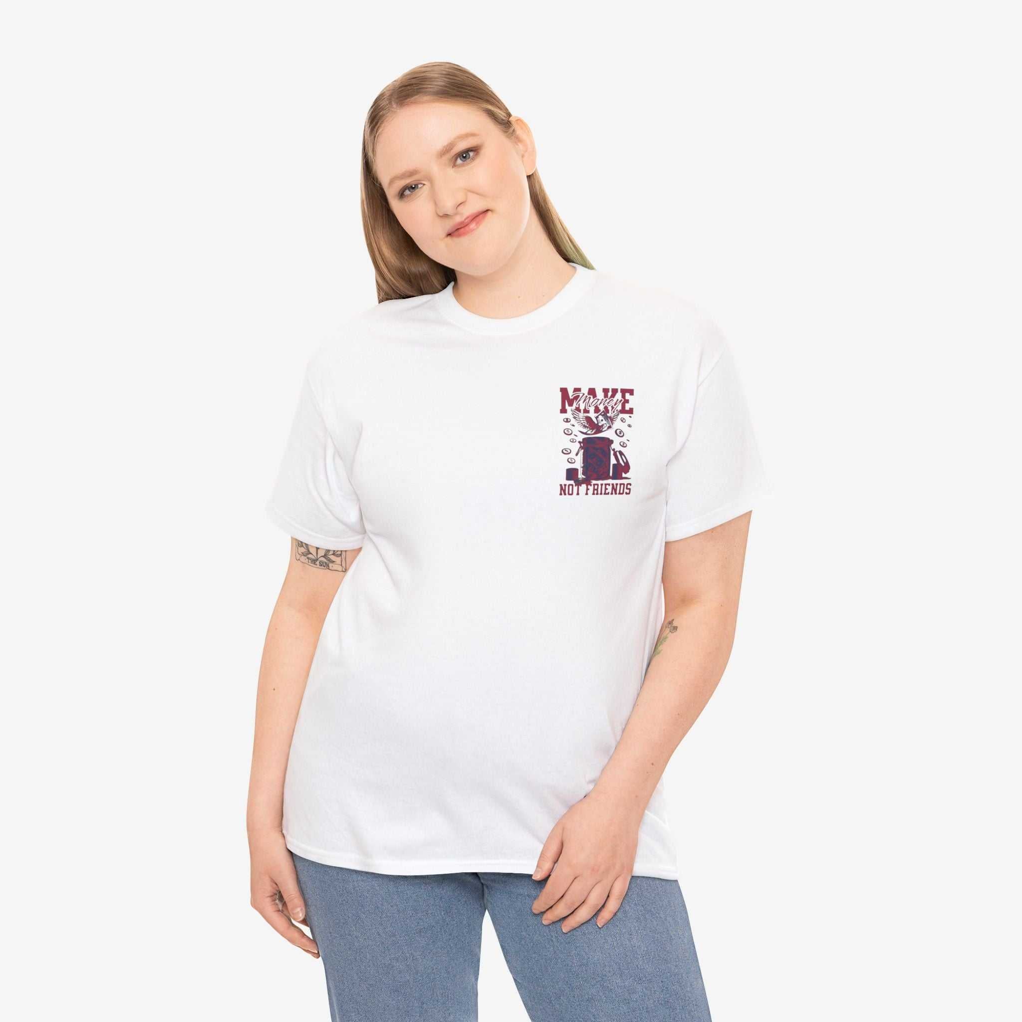 Make Money Not Friends T-Shirt - Unisex Tee