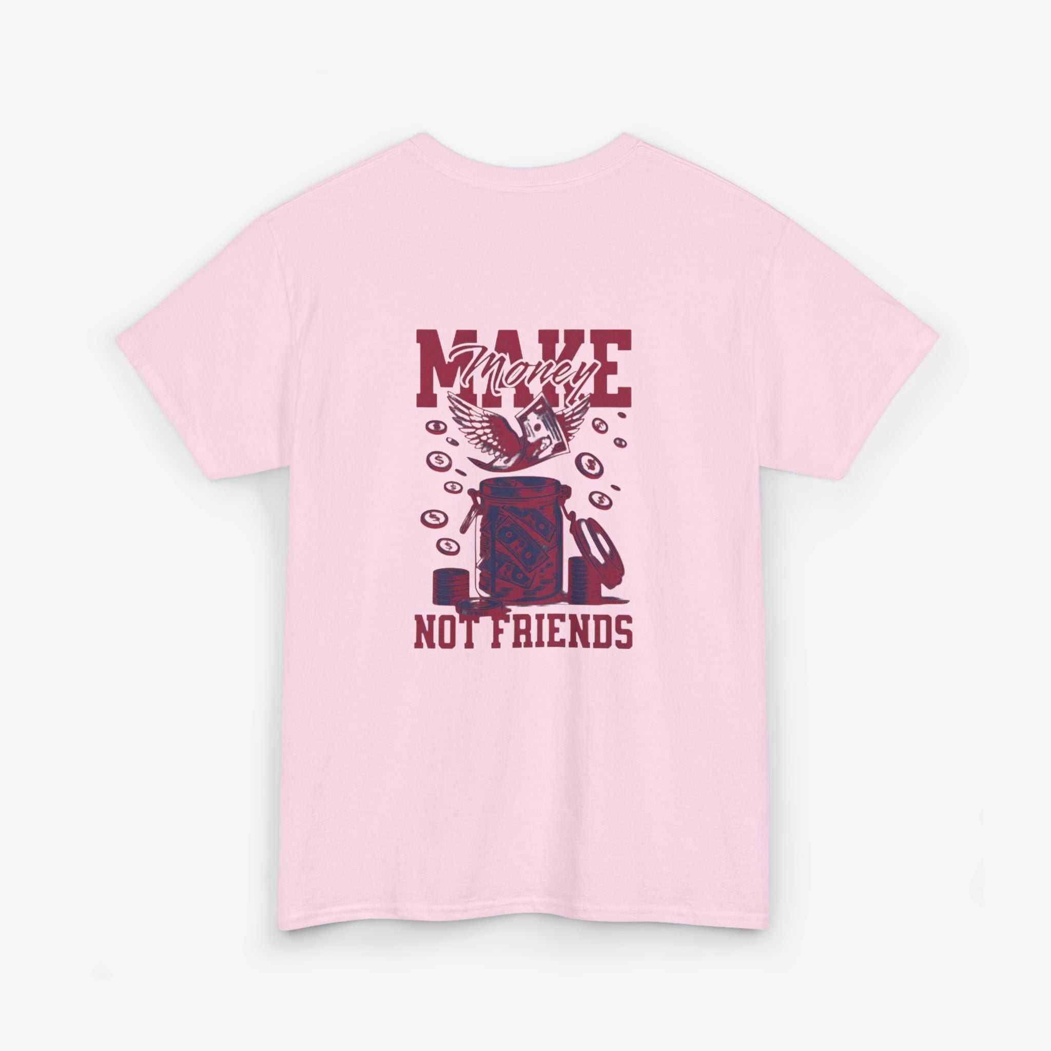 Make Money Not Friends T-Shirt - Unisex Tee