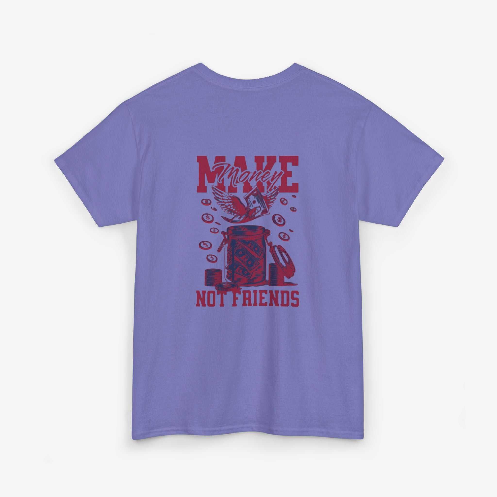 Make Money Not Friends T-Shirt - Unisex Tee
