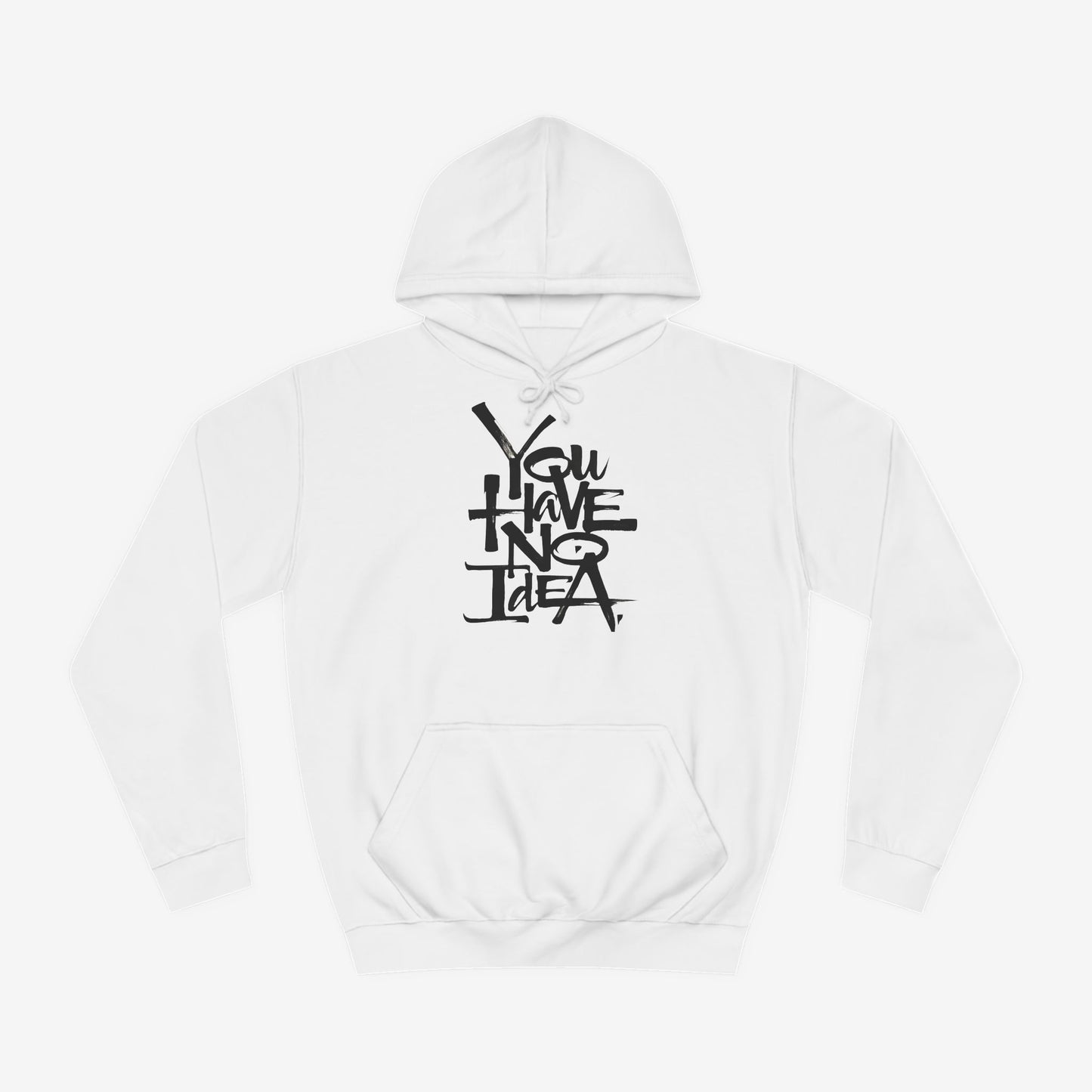 You hve no idea Custom Hoodie Design Arctic White XS