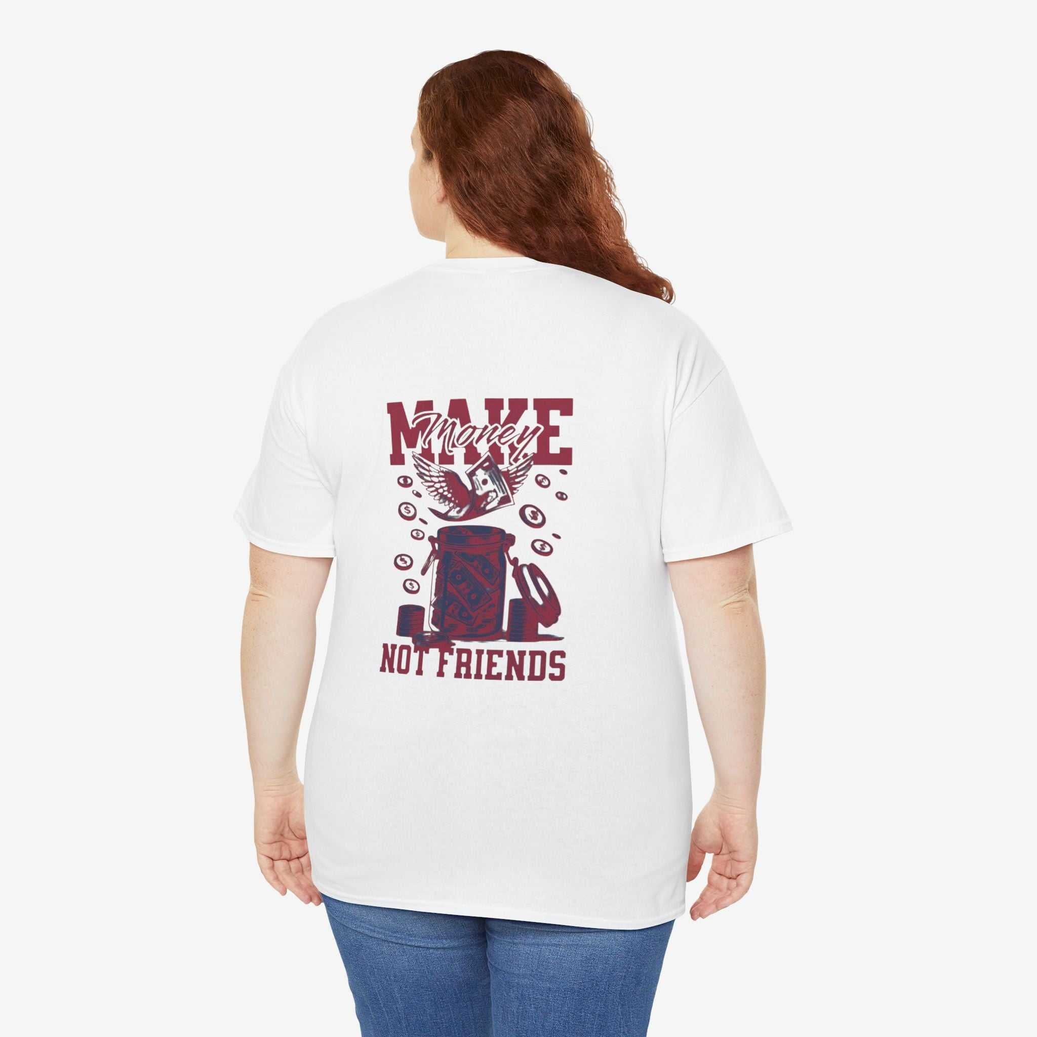 Make Money Not Friends T-Shirt - Unisex Tee