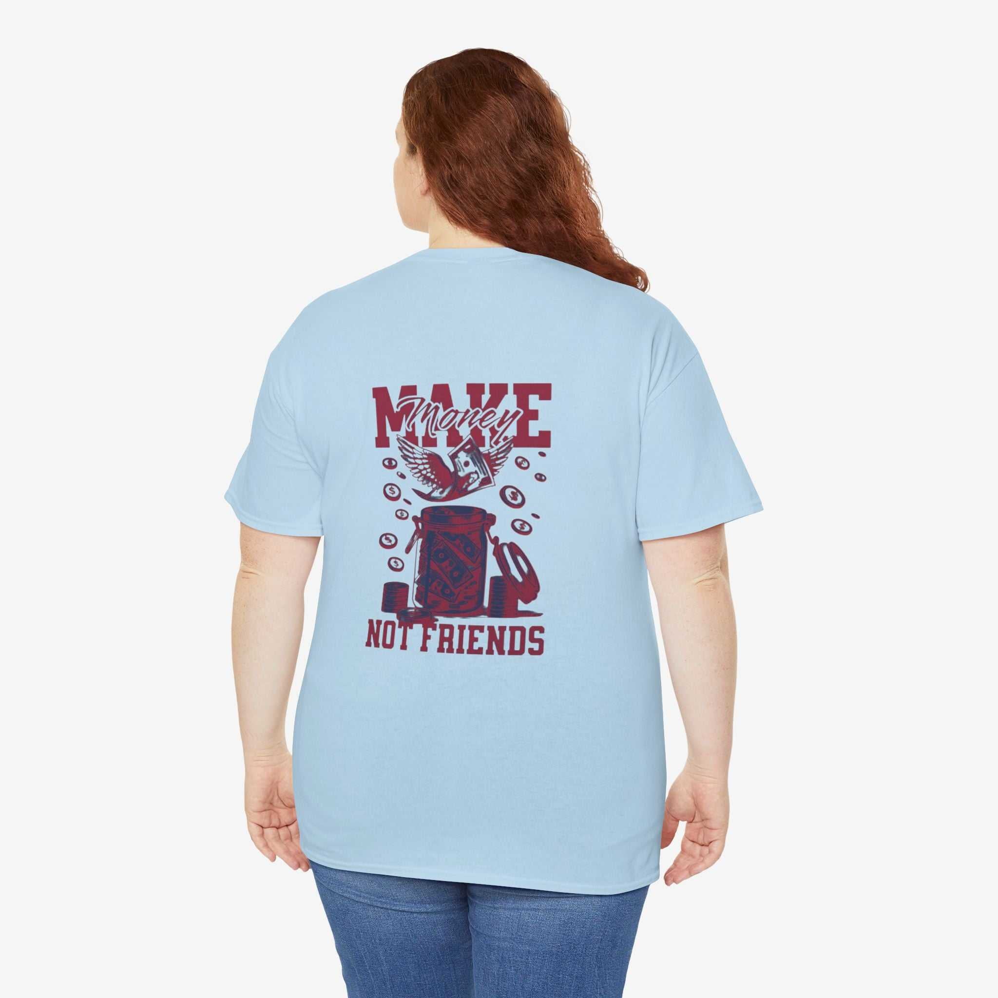Make Money Not Friends T-Shirt - Unisex Tee