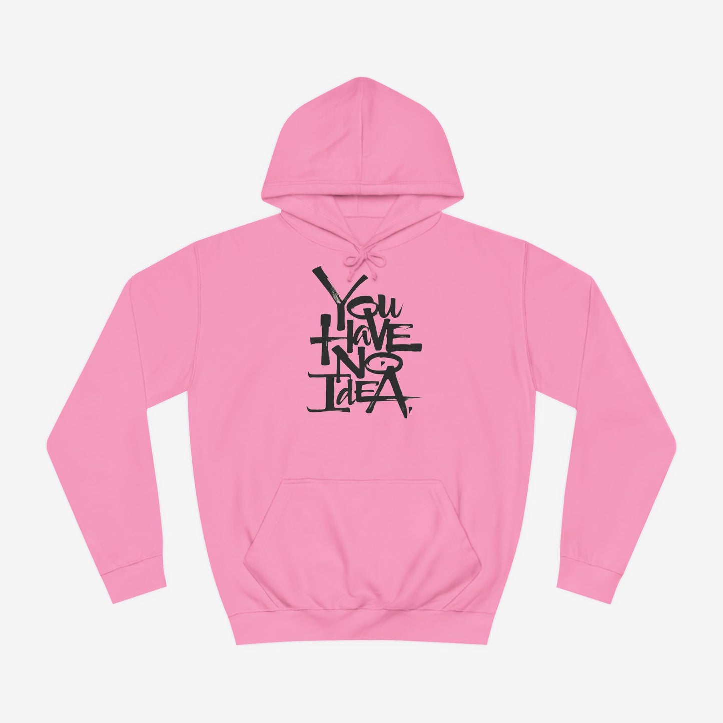 You hve no idea Custom Hoodie Design Candyfloss Pink XS