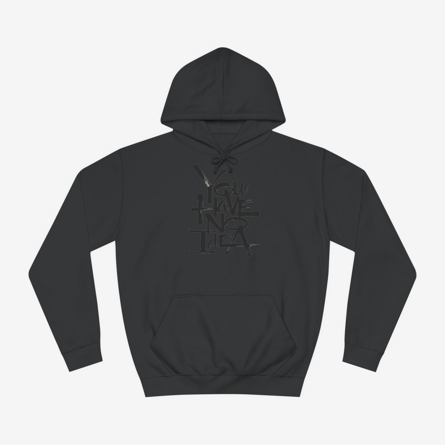 You hve no idea Custom Hoodie Design Jet Black XS