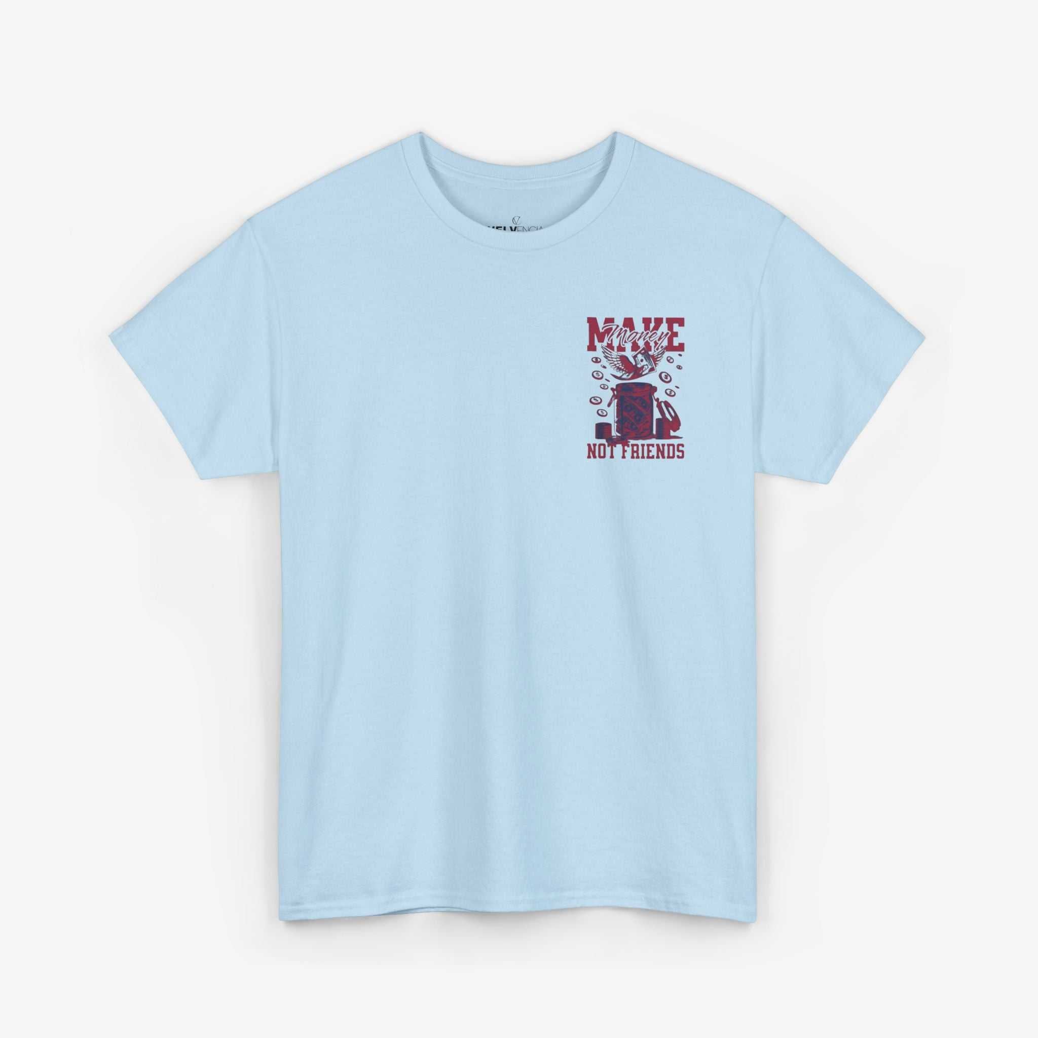 Make Money Not Friends T-Shirt - Unisex Tee
