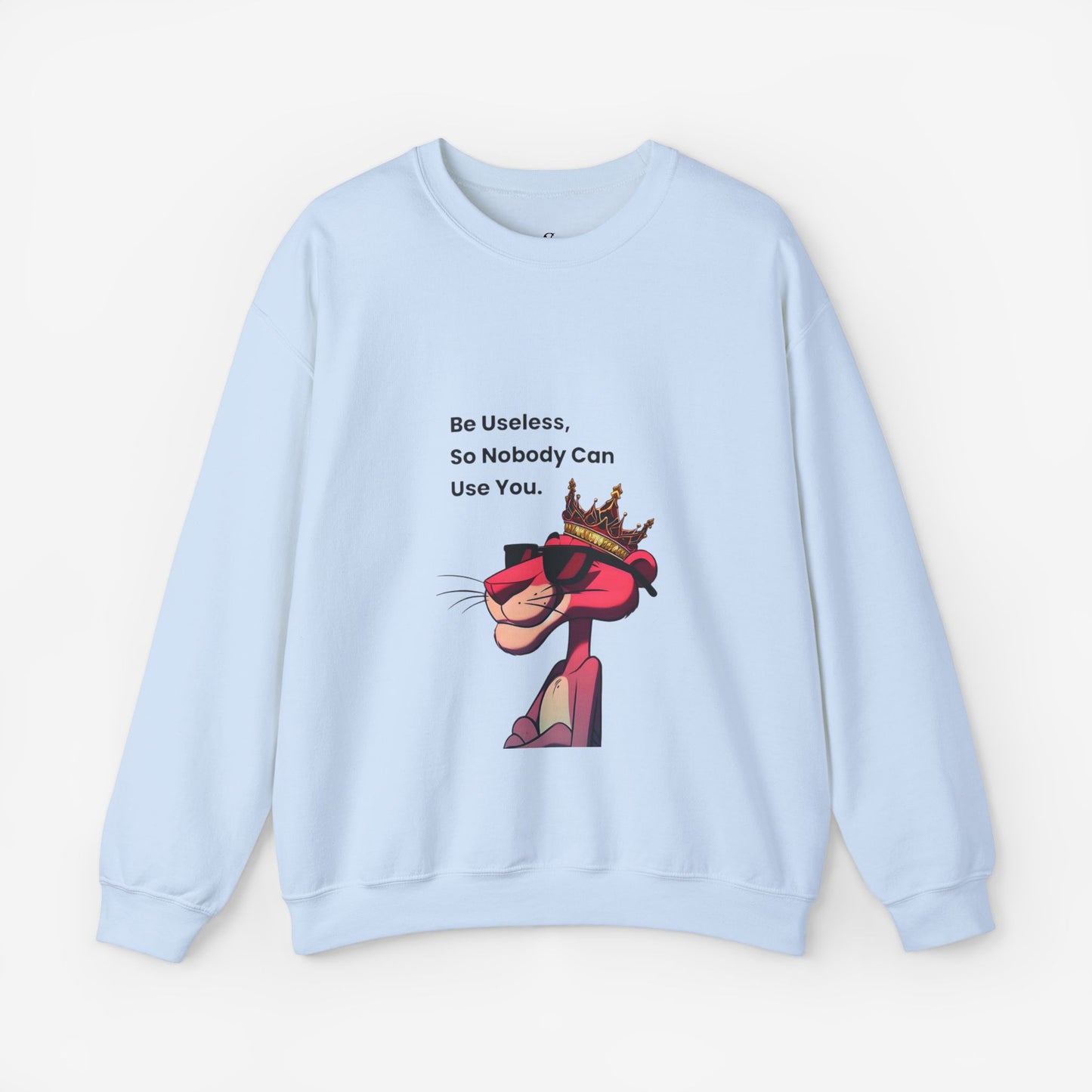 Be Useless Crewneck Sweatshirt - Fun & Comfy Unisex Sweatshirt with Quirky Design