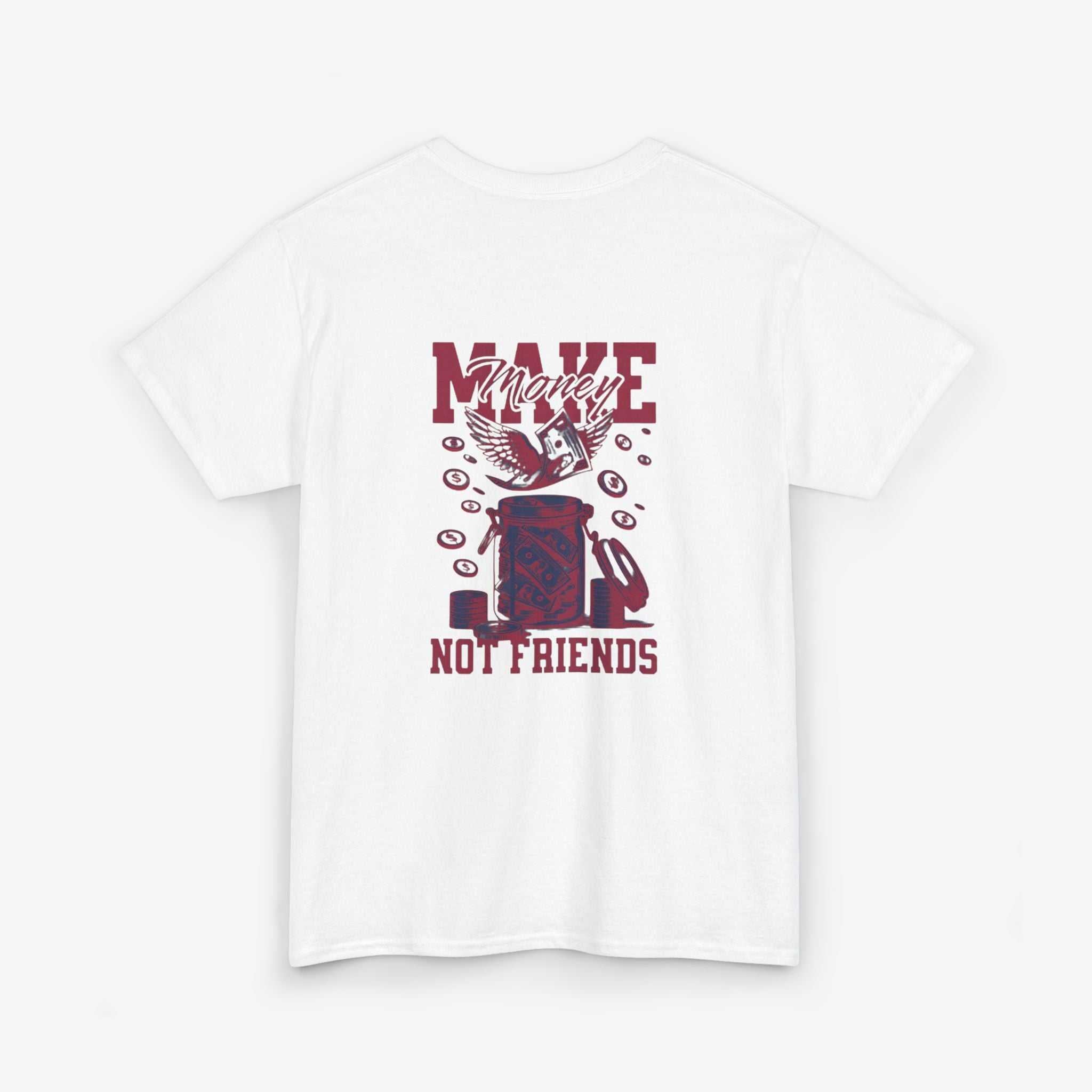 Make Money Not Friends T-Shirt - Unisex Tee