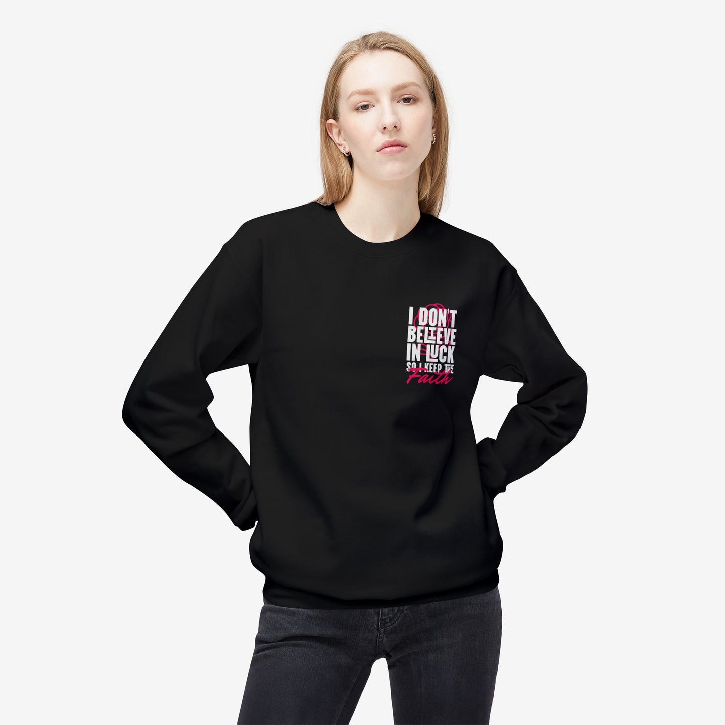 I Don't Believe in Luck So i Keep Faith crewneck sweatshirt