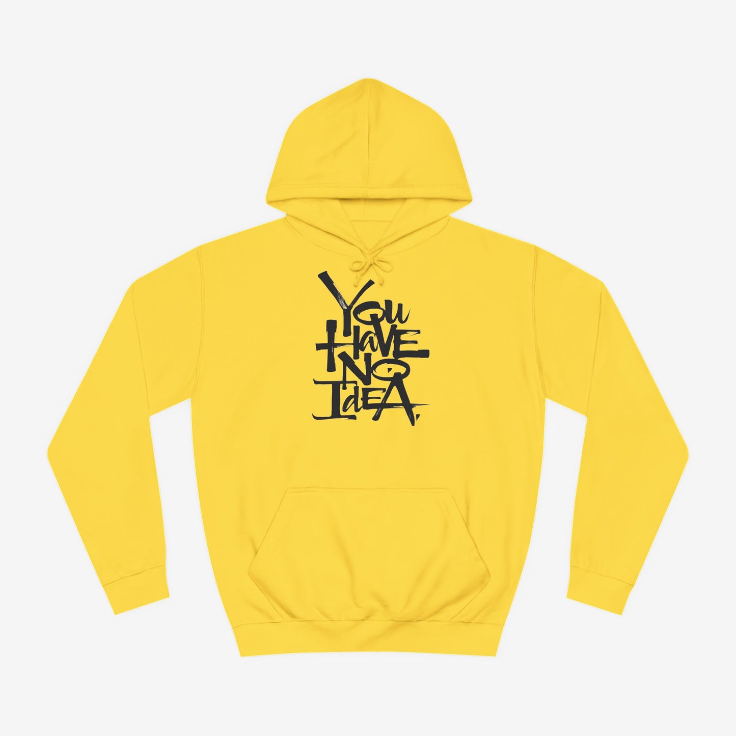 You hve no idea Custom Hoodie Design Sun Yellow XS