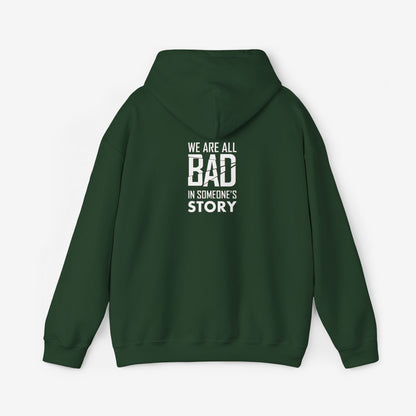 Unisex Heavy Blend Hooded Sweatshirt - "We Are All Bad in Someone's Story"
