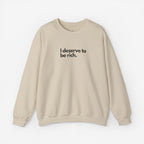 I Deserve to Be Rich Crewneck Sweatshirt - Unisex Heavy Blend™
