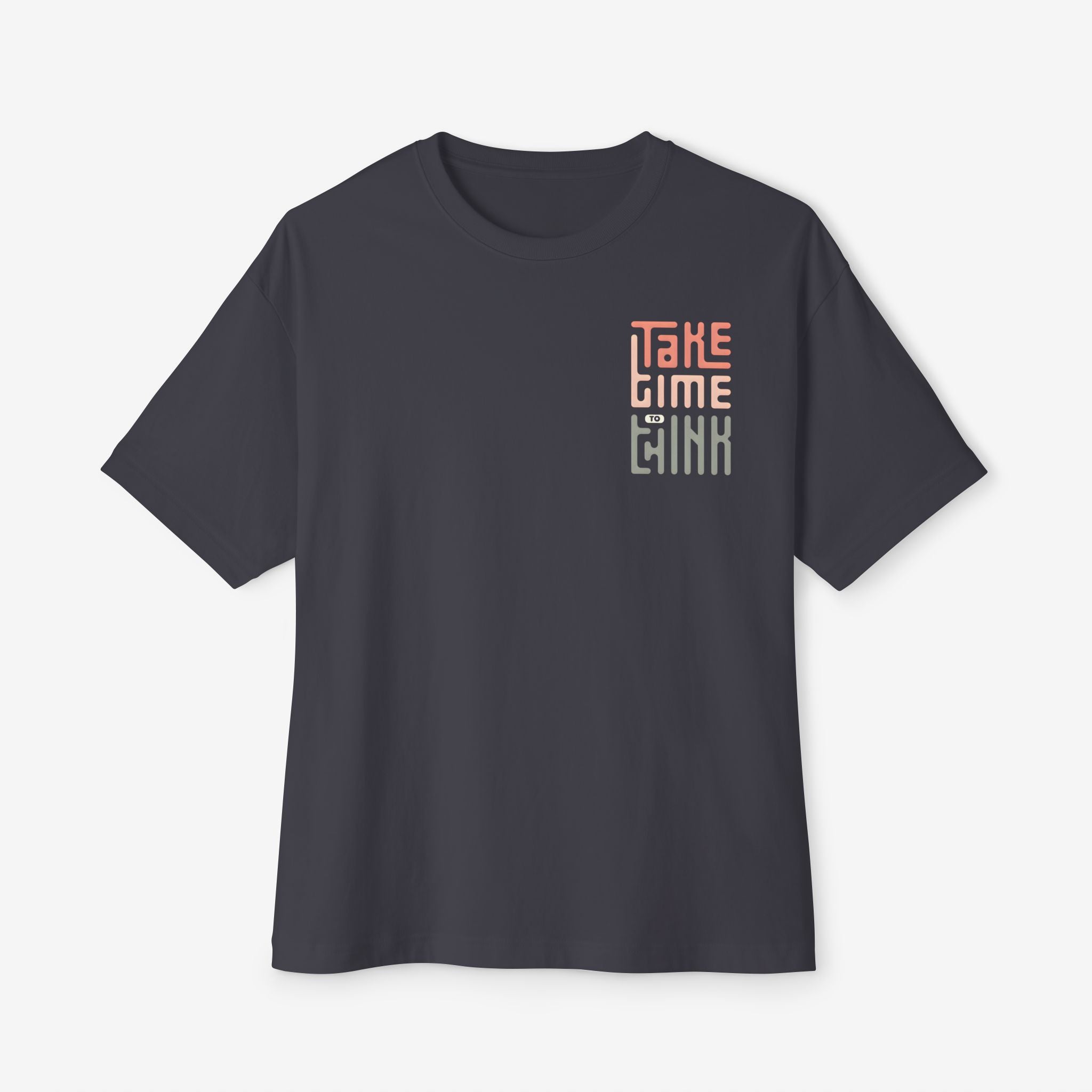 Relaxed Vibe Oversized Boxy Tee - Take Time to Think