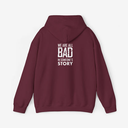 Unisex Heavy Blend Hooded Sweatshirt - "We Are All Bad in Someone's Story"