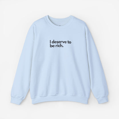 I Deserve to Be Rich Crewneck Sweatshirt - Unisex Heavy Blend™