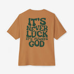 Oversized Tee - It's Never Luck, Always God