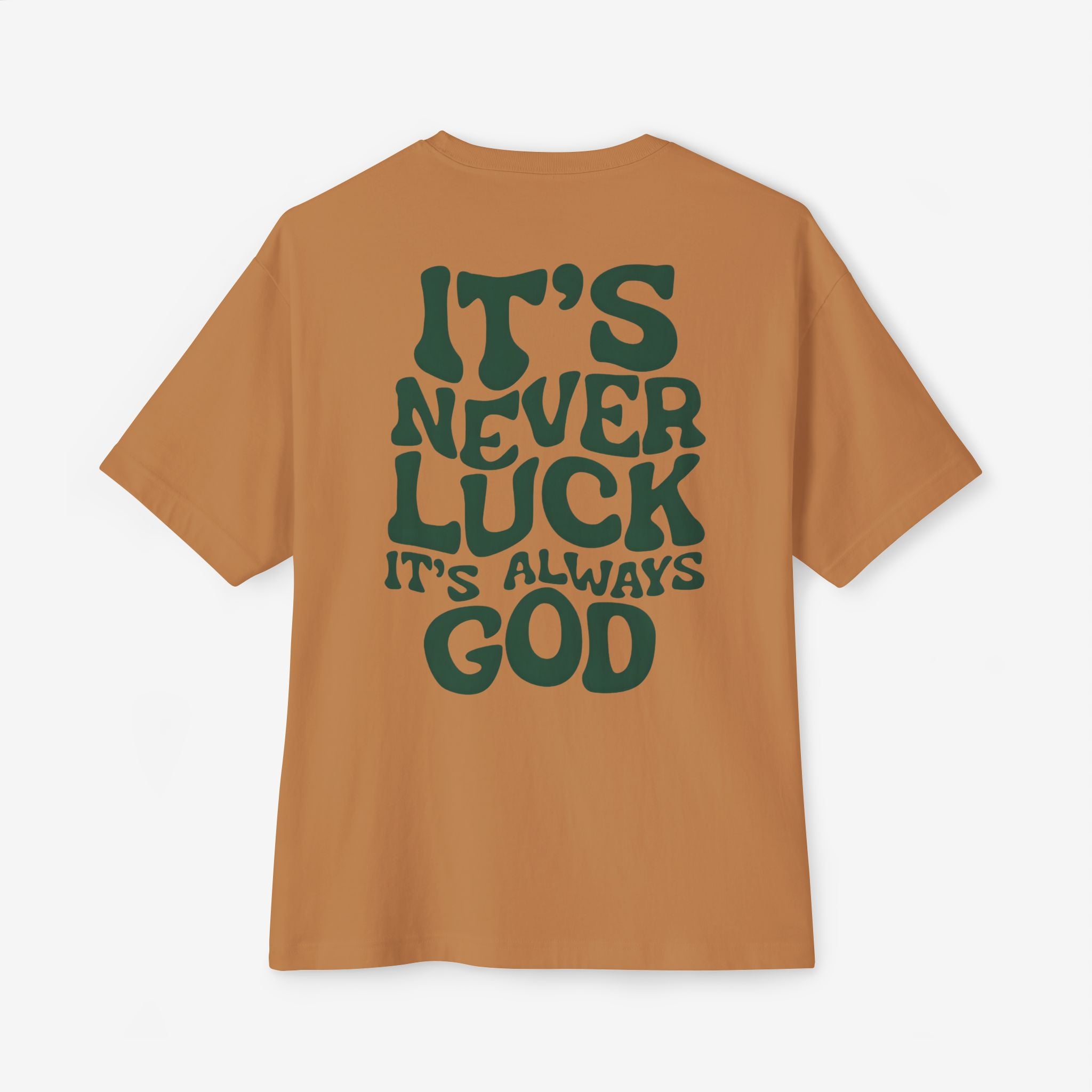 Oversized Tee - It's Never Luck, Always God