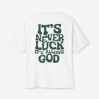 Oversized Tee - It's Never Luck, Always God