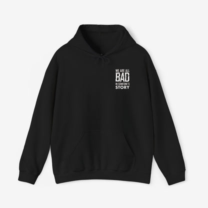 Unisex Heavy Blend Hooded Sweatshirt - "We Are All Bad in Someone's Story"