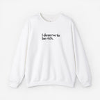 I Deserve to Be Rich Crewneck Sweatshirt - Unisex Heavy Blend™