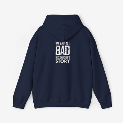 Unisex Heavy Blend Hooded Sweatshirt - "We Are All Bad in Someone's Story"