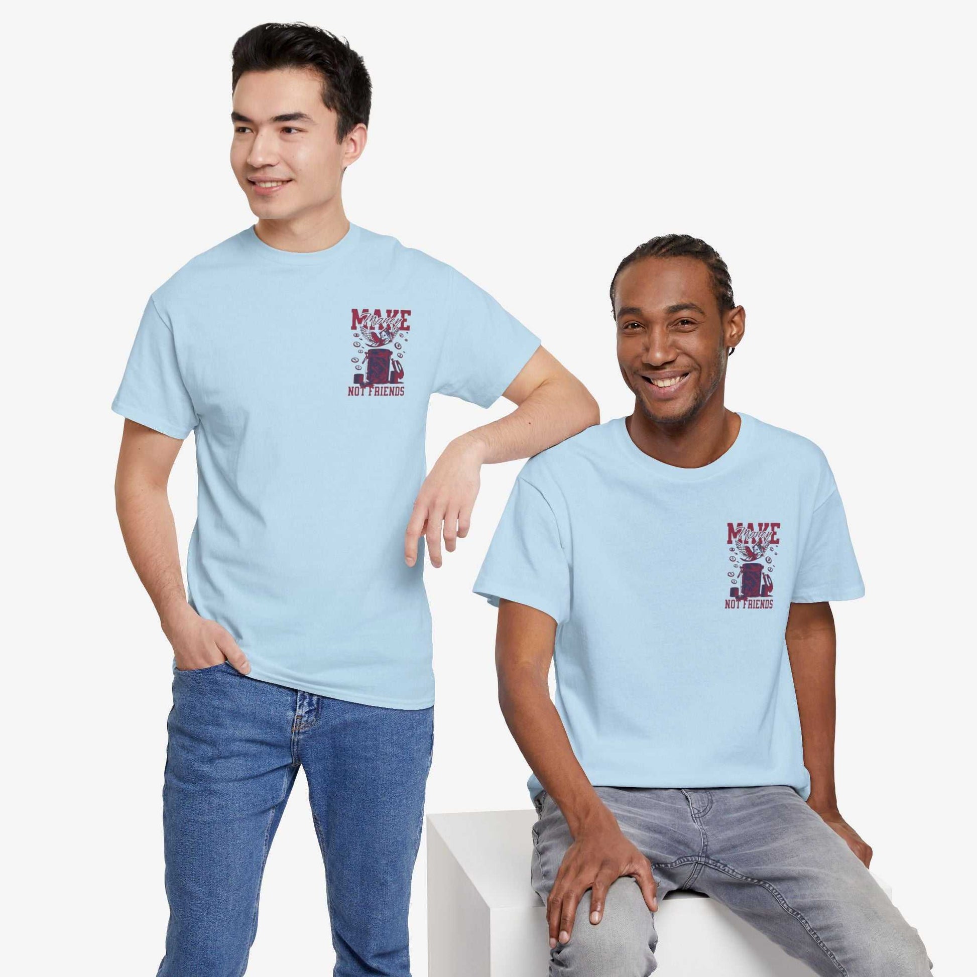 Make Money Not Friends T-Shirt - Unisex Tee