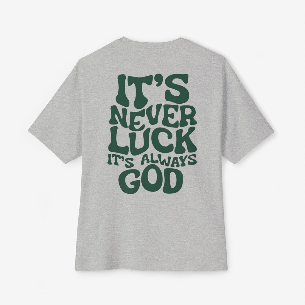 Oversized Tee - It's Never Luck, Always God