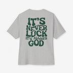 Oversized Tee - It's Never Luck, Always God