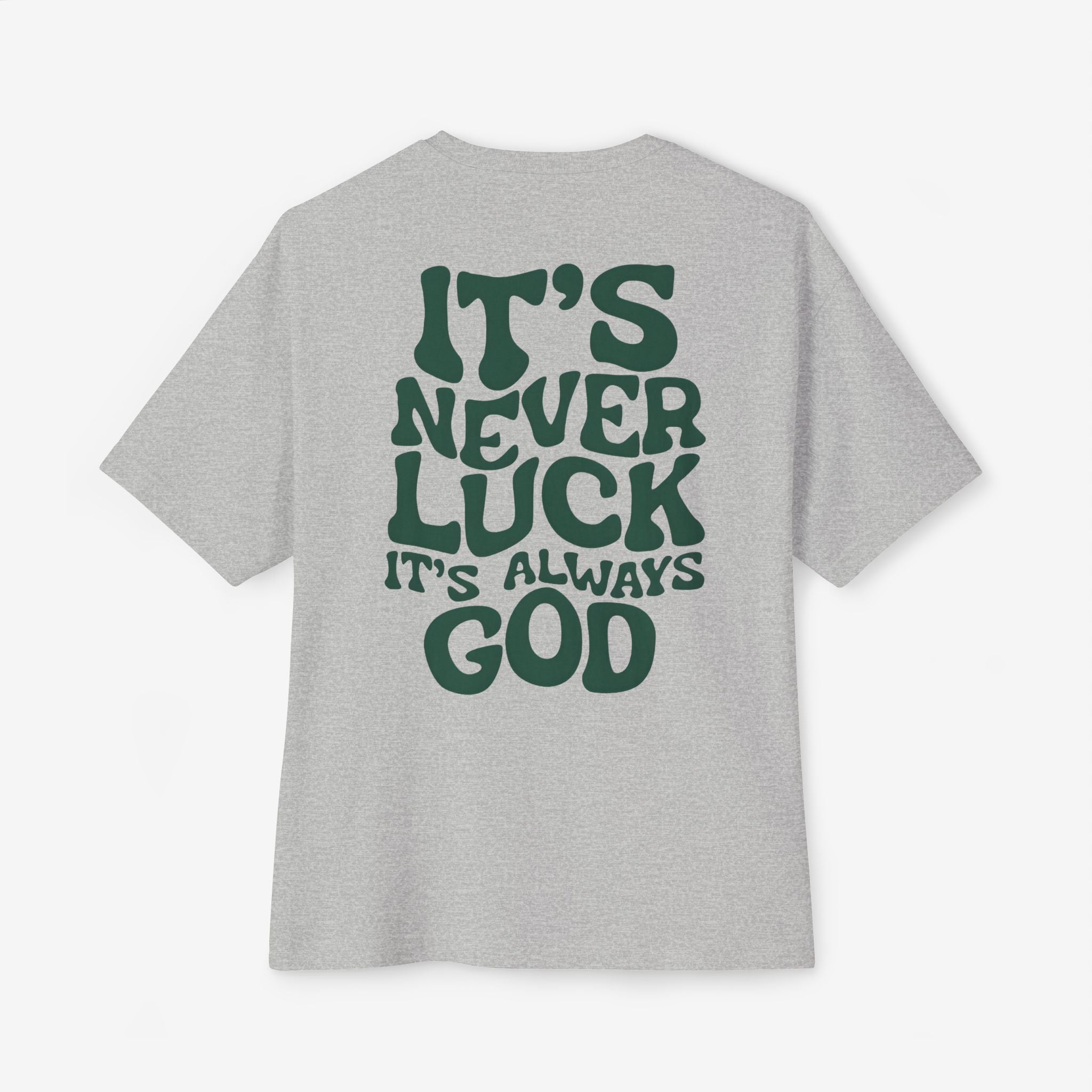 Oversized Tee - It's Never Luck, Always God