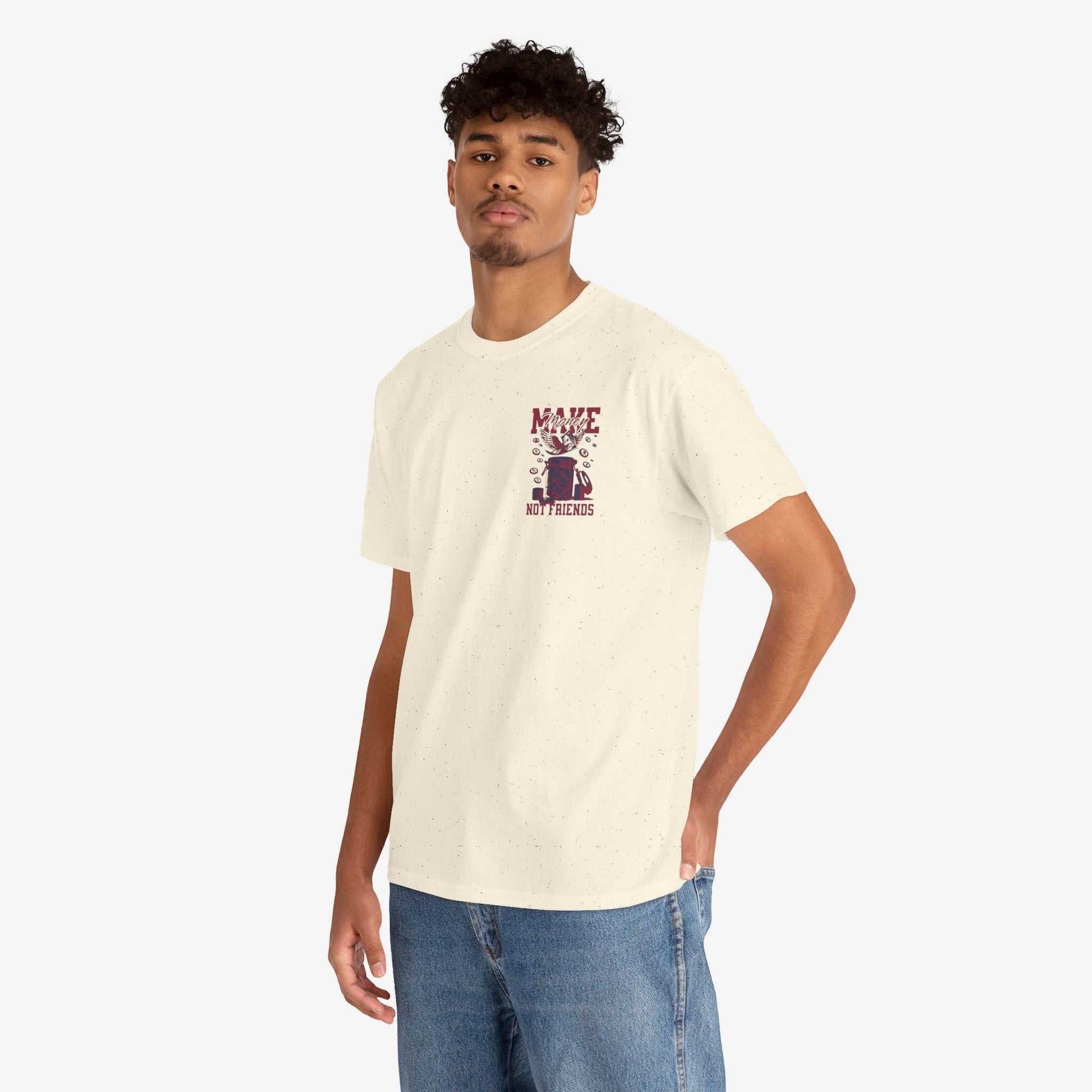 Make Money Not Friends T-Shirt - Unisex Tee