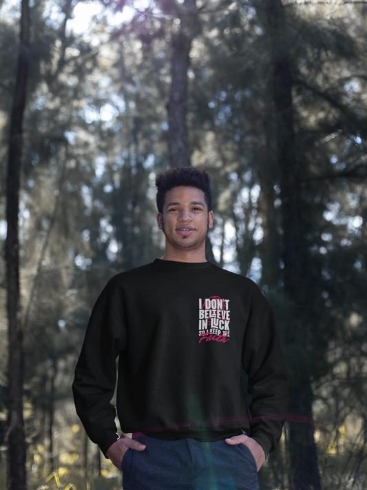 I Don't Believe in Luck So i Keep Faith crewneck sweatshirt 