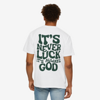 Oversized Tee - It's Never Luck, Always God