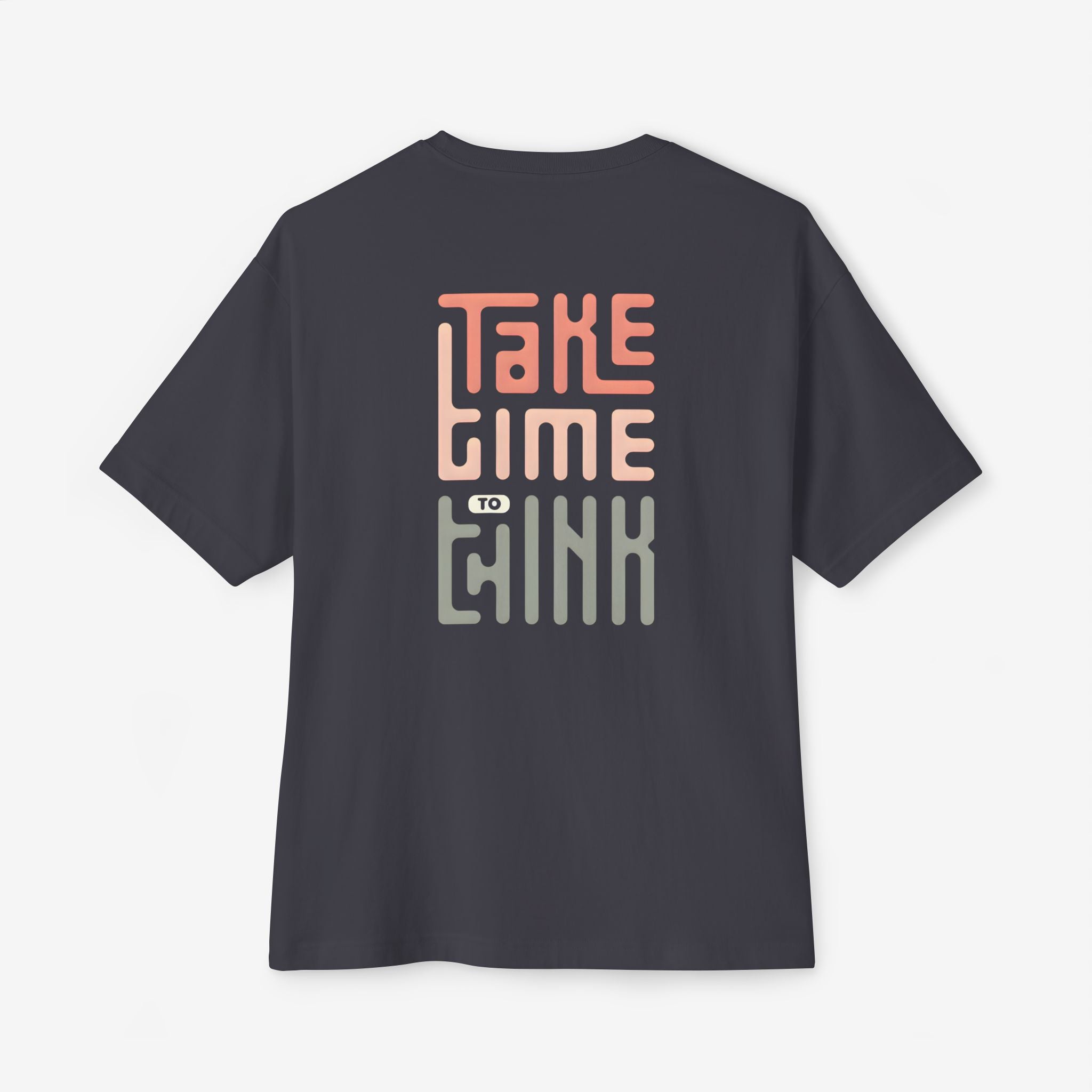 Relaxed Vibe Oversized Boxy Tee - Take Time to Think