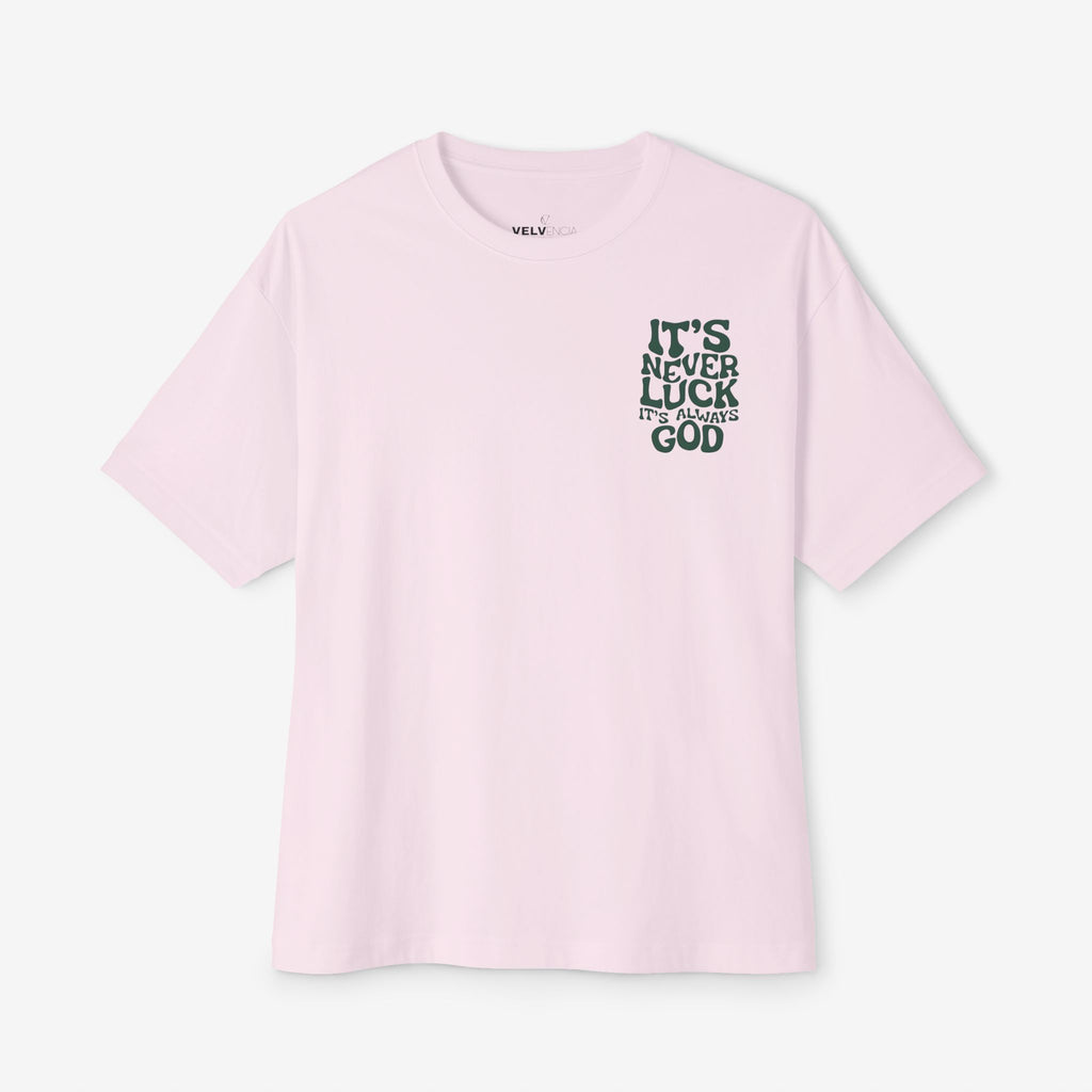 Oversized Tee - It's Never Luck, Always God