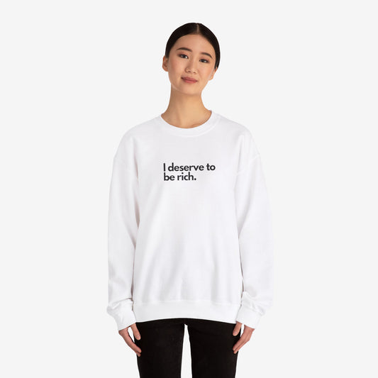I Deserve to Be Rich Crewneck Sweatshirt - Unisex Heavy Blend™