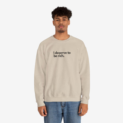 I Deserve to Be Rich Crewneck Sweatshirt - Unisex Heavy Blend™