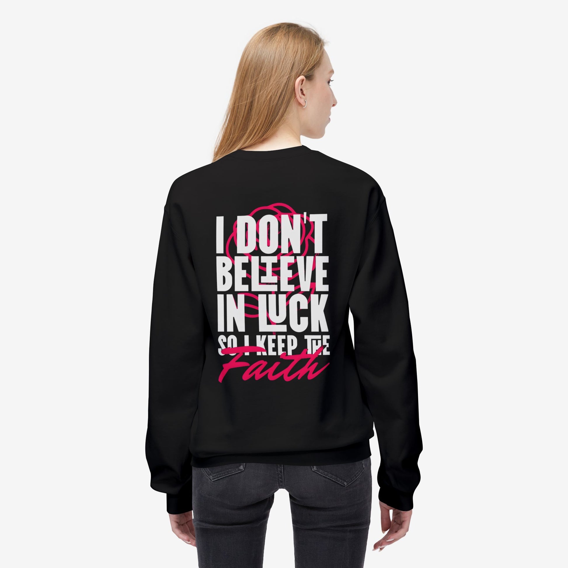 I Don't Believe in Luck So i Keep Faith crewneck sweatshirt 