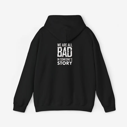 Unisex Heavy Blend Hooded Sweatshirt - "We Are All Bad in Someone's Story"
