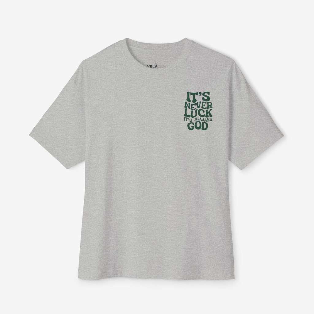 Oversized Tee - It's Never Luck, Always God