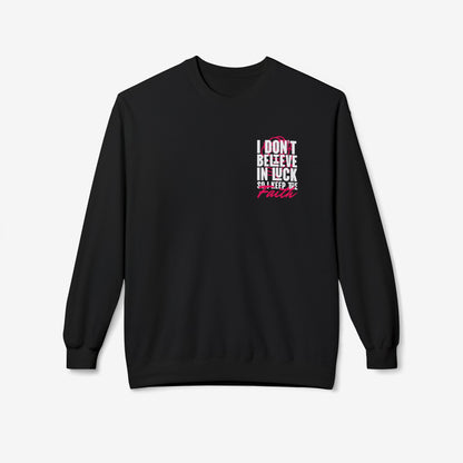I Don't Believe in Luck So i Keep Faith crewneck sweatshirt 