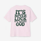 Oversized Tee - It's Never Luck, Always God