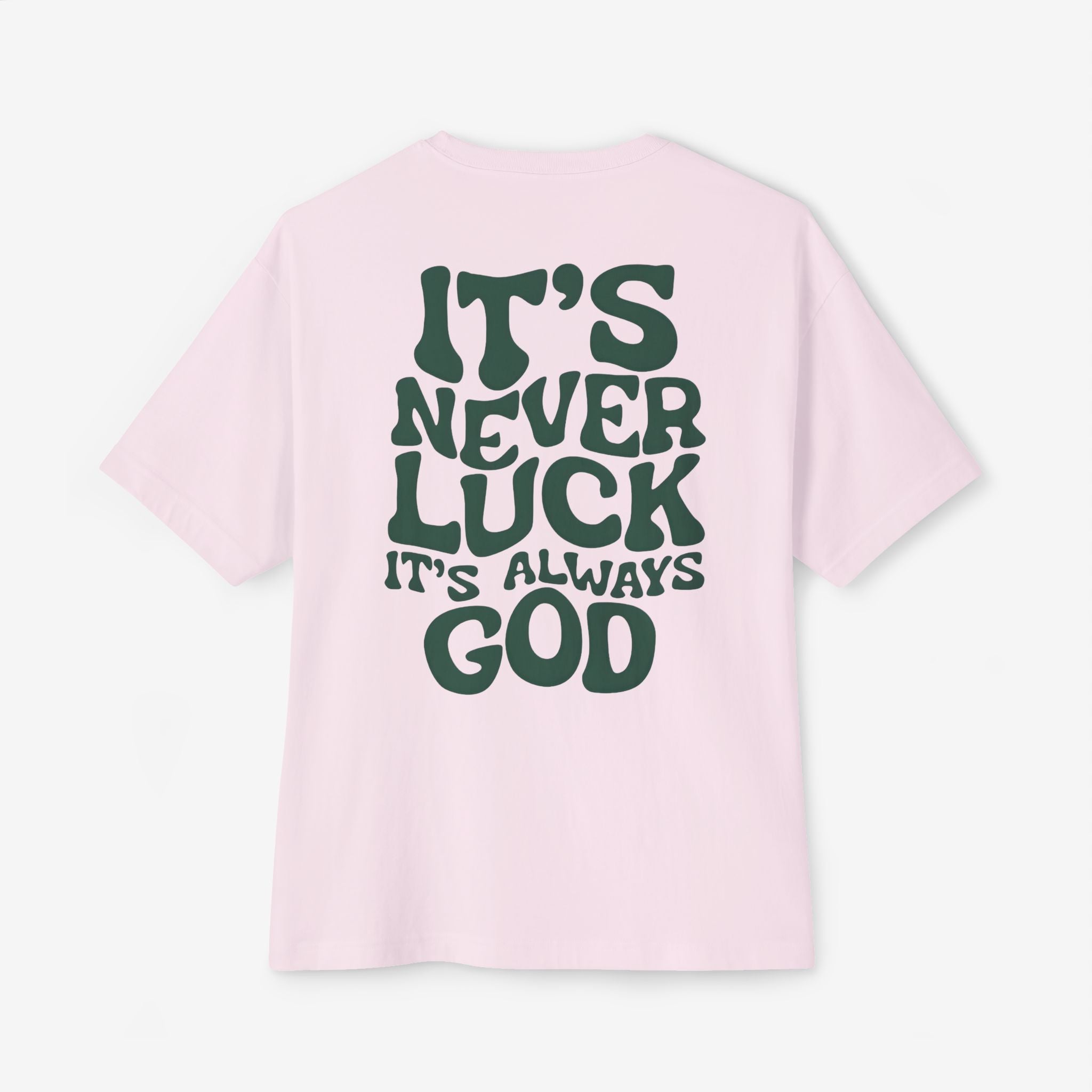 Oversized Tee - It's Never Luck, Always God