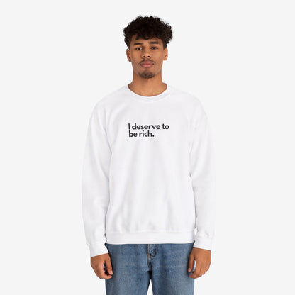 I Deserve to Be Rich Crewneck Sweatshirt - Unisex Heavy Blend™