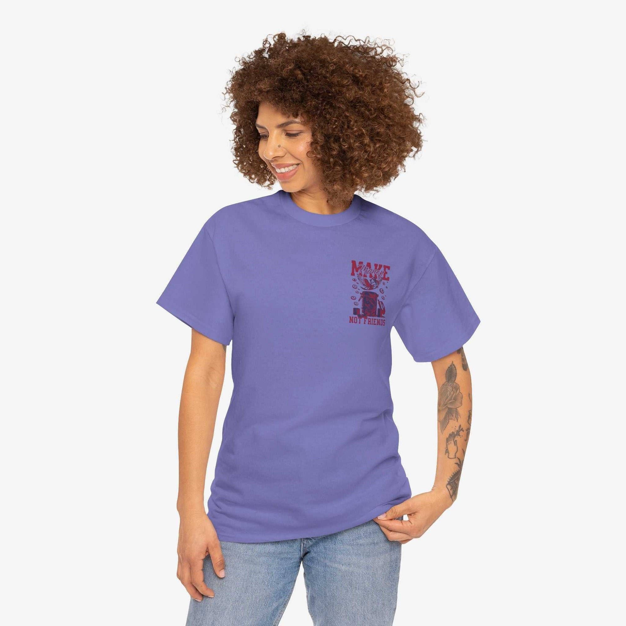 Make Money Not Friends T-Shirt - Unisex Tee
