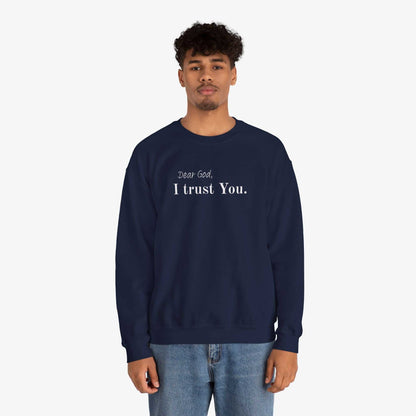 Inspirational Crewneck Sweatshirt - "Dear God, I Trust You"