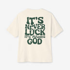Oversized Tee - It's Never Luck, Always God