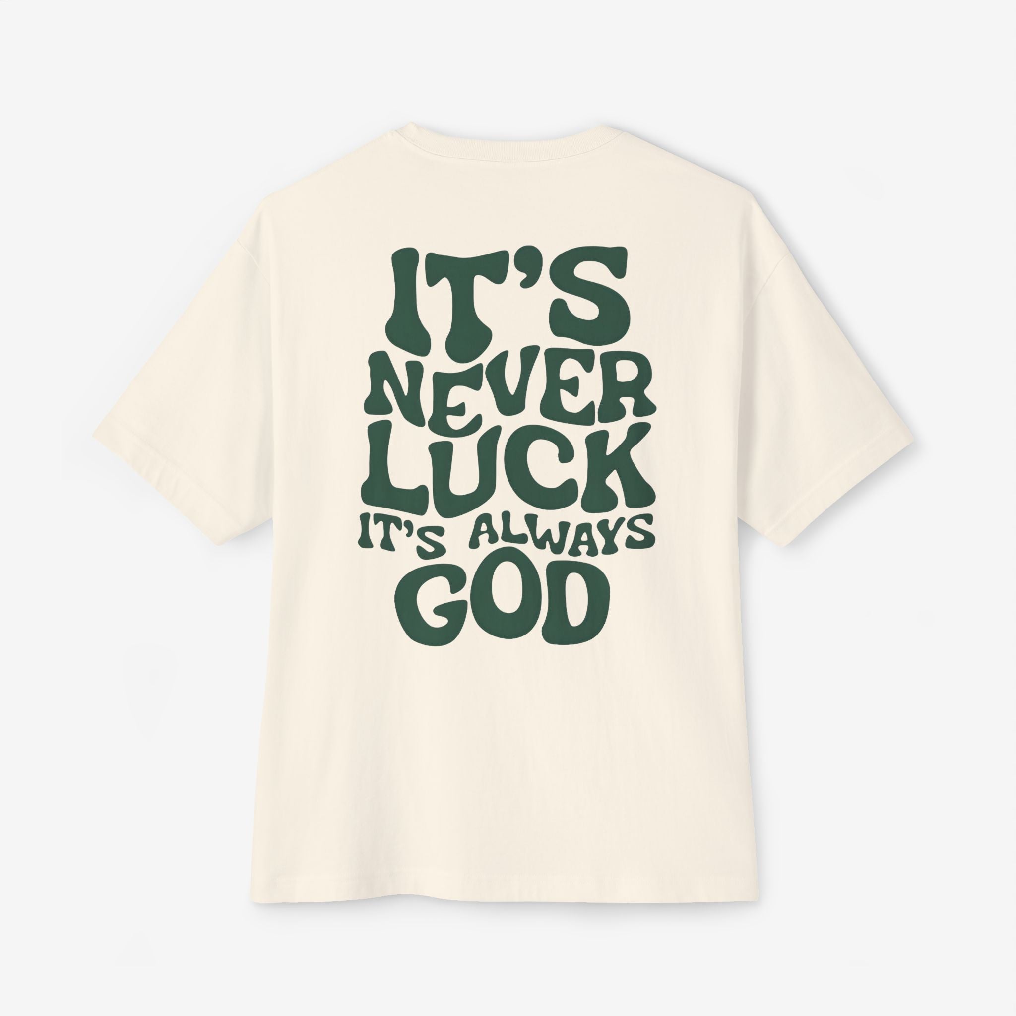 Oversized Tee - It's Never Luck, Always God