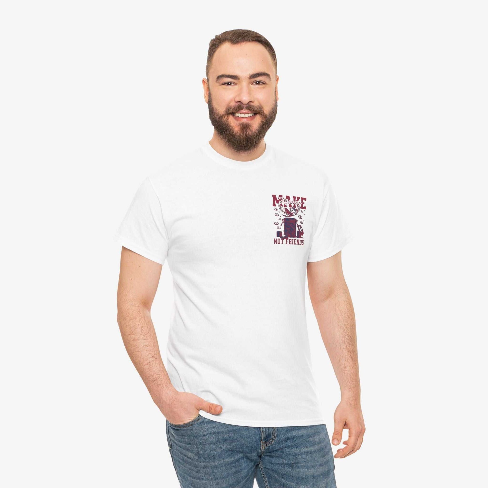 Make Money Not Friends T-Shirt - Unisex Tee