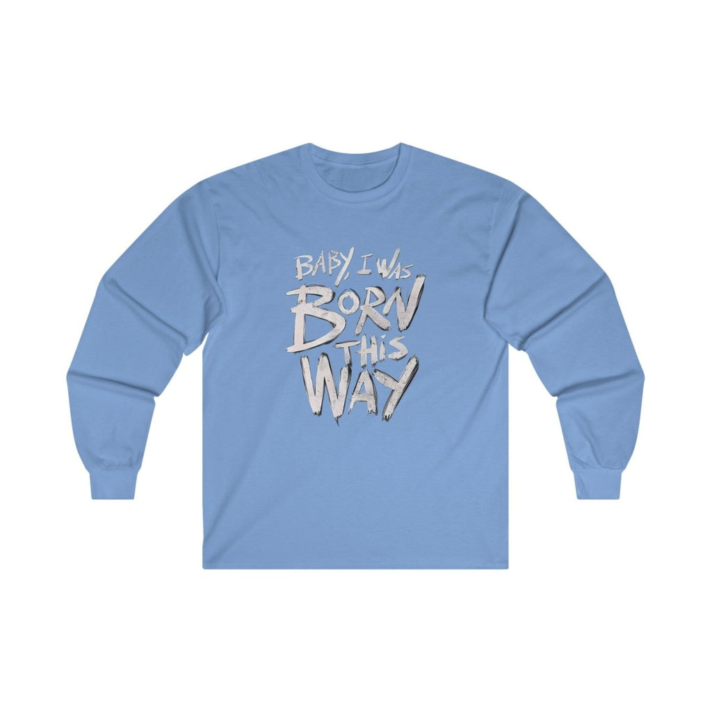 BORN THIS WAY Long Sleeve T-shirt Crew neckDTGLong Sleeves